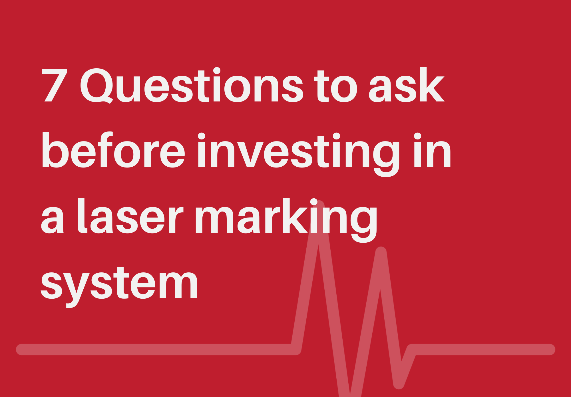 7 Questions to ask before investing in a laser marking system