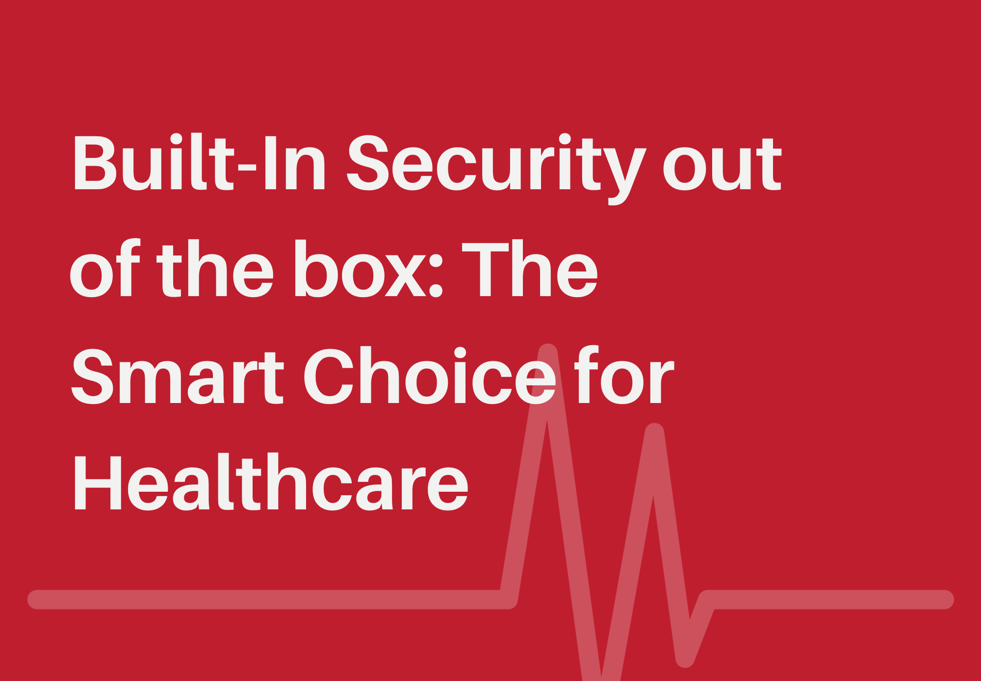 Built-In Security, Out of the Box: Why Zebra's Latest Printers are the Smart Choice for Healthcare