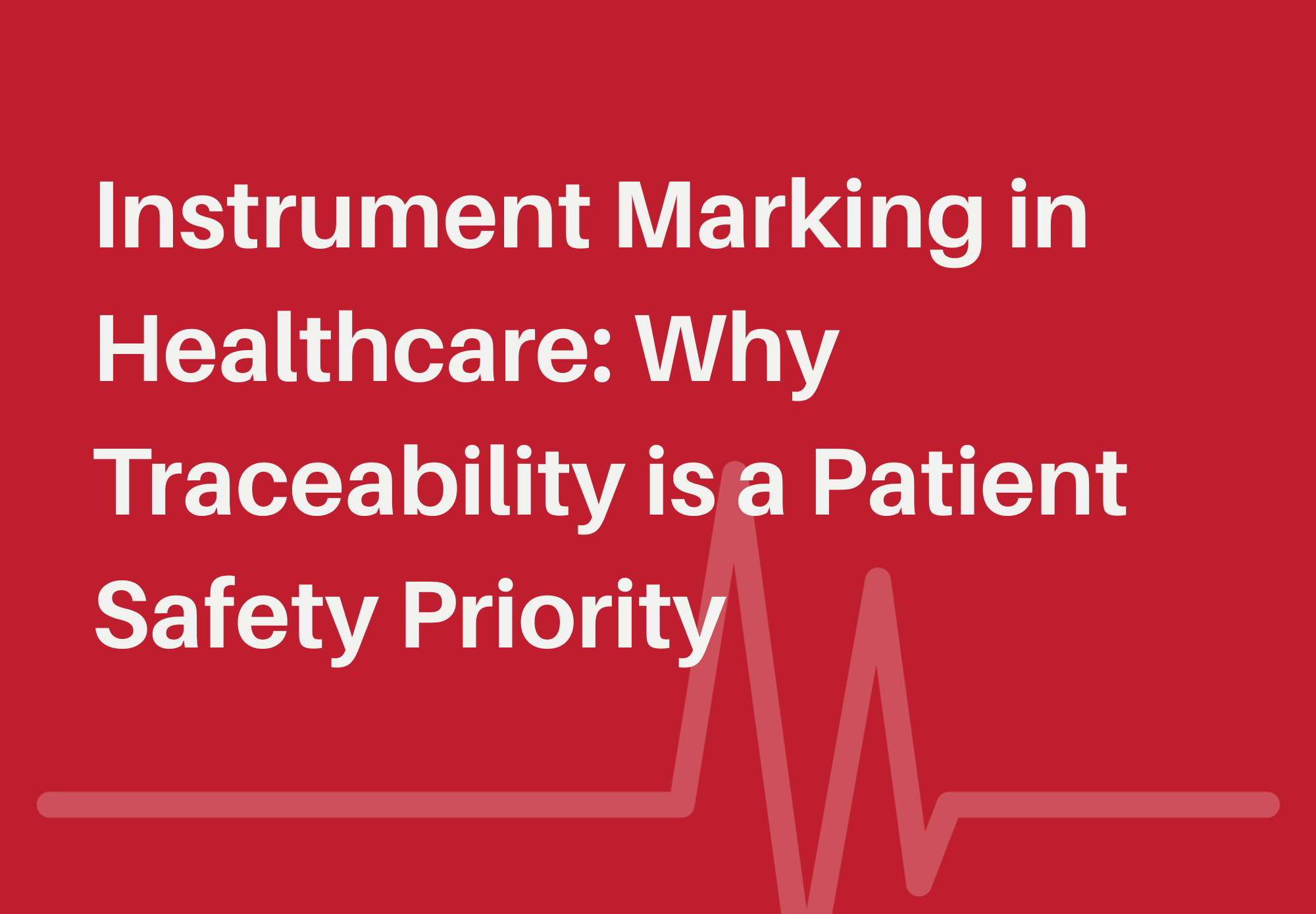 Instrument Marking in Healthcare: Why Traceability Is a Patient Safety Priority