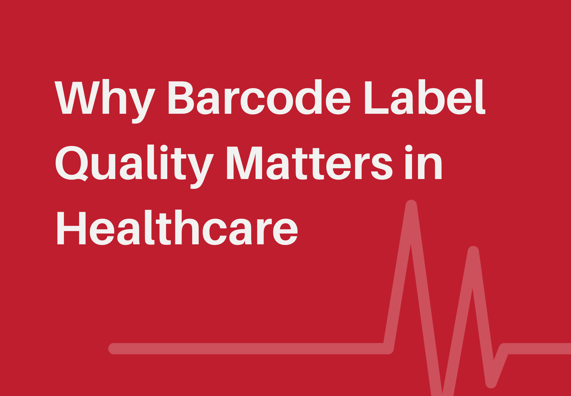 Why Barcode Label Quality Matters in Healthcare